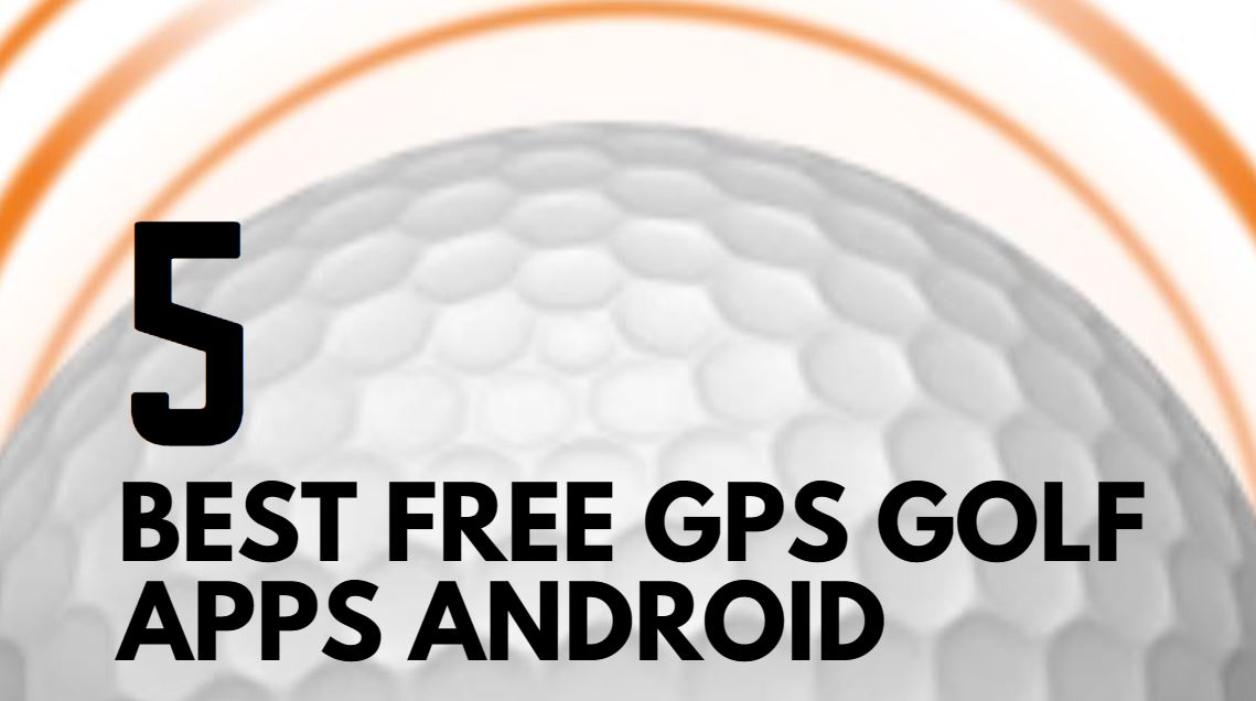 5 Best Free Golf GPS Apps on Android