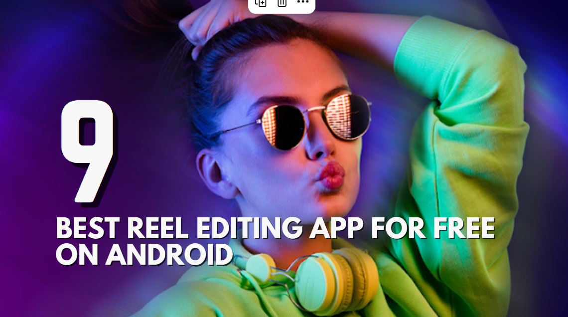 Best Reel Editing App for Free on Android