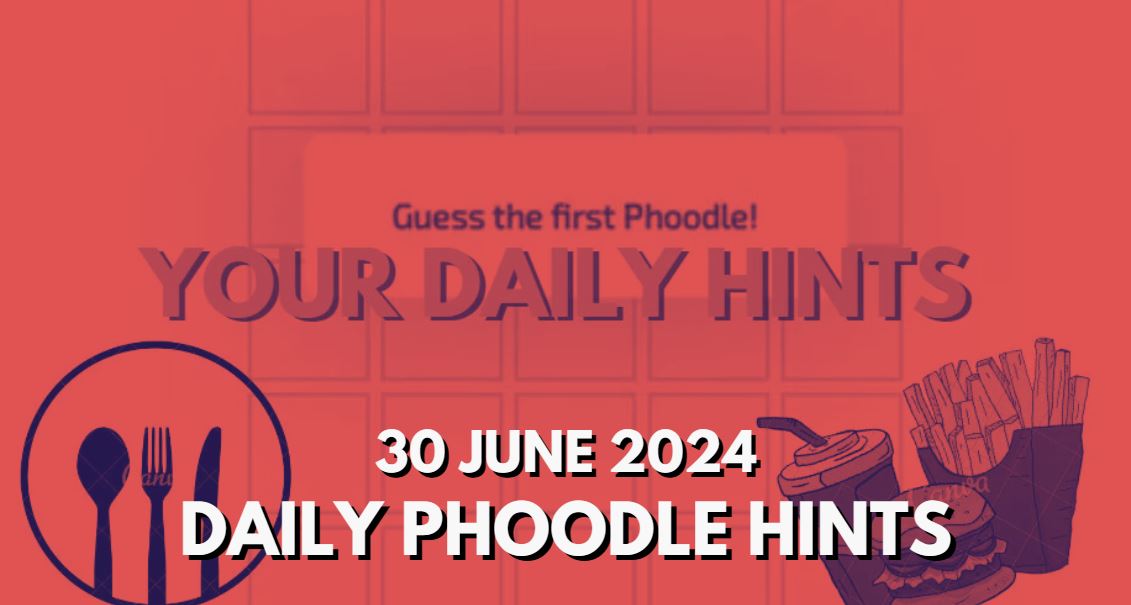 Today's Answer Phoodle and Hints - Phoodle Hints, Today's Answer - 30 June 2024