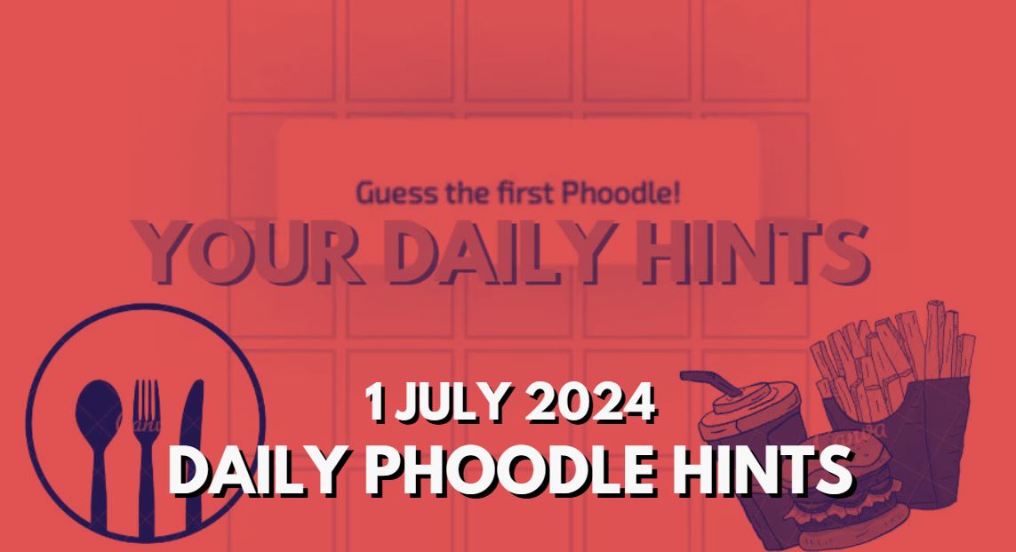 Today’s Answer Phoodle and Hints – Phoodle Hints, Today’s Answer – 1 July 2024