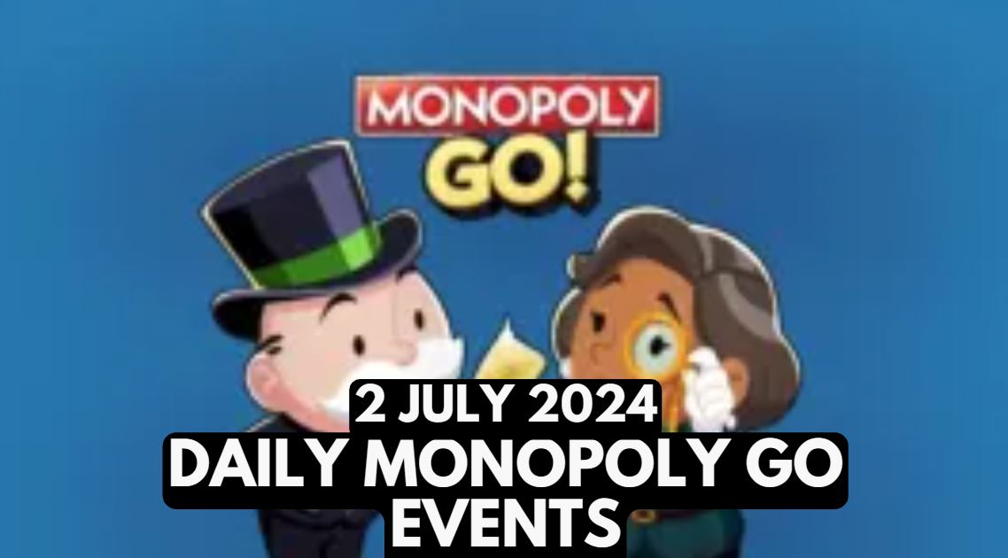 Monopoly GO Events Today – July 2, 2024