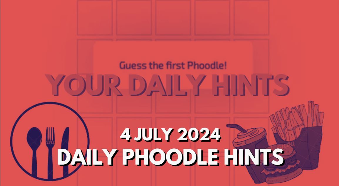 Today’s Answer Phoodle and Hints – Phoodle Hints, Today’s Answer – 4 July 2024