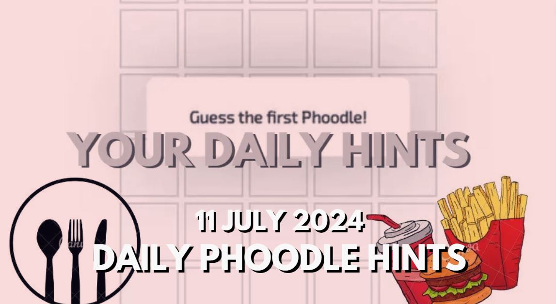 Today’s Answer Phoodle and Hints – Phoodle Hints, Today’s Answer – 11 July 2024