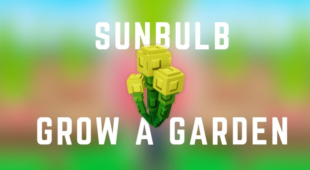 Sunbulb Grow a Garden How to Get & What It’s Used For