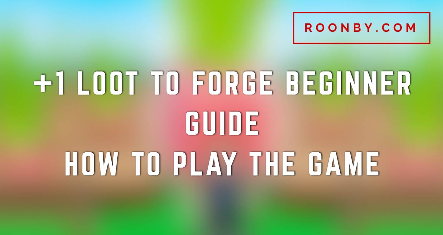 +1 Loot To Forge Beginner Guide: Ore, Weapons, Training, and Rebirth